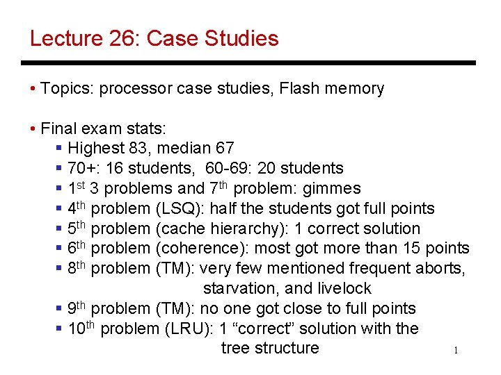 Lecture 26: Case Studies • Topics: processor case studies, Flash memory • Final exam