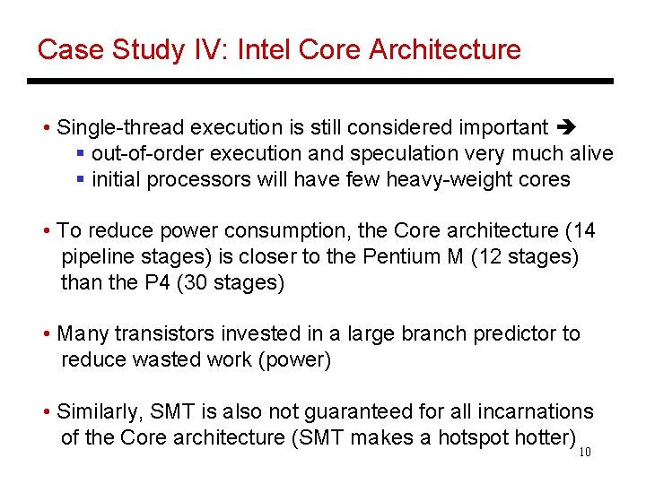 Case Study IV: Intel Core Architecture • Single-thread execution is still considered important §