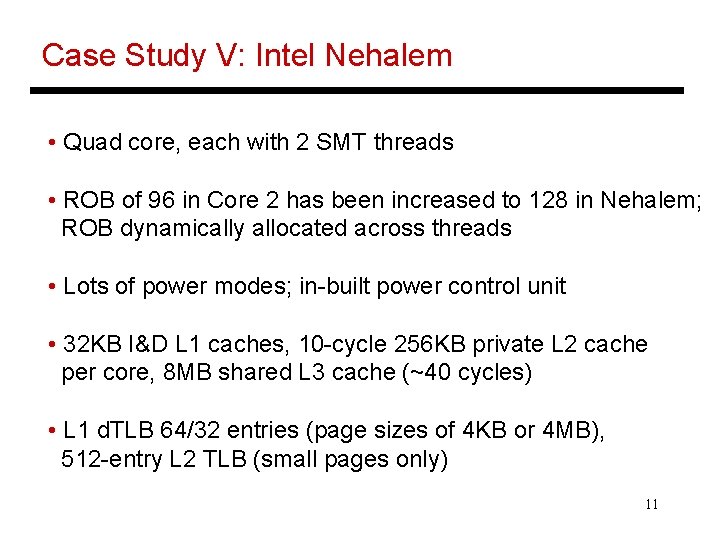 Case Study V: Intel Nehalem • Quad core, each with 2 SMT threads •