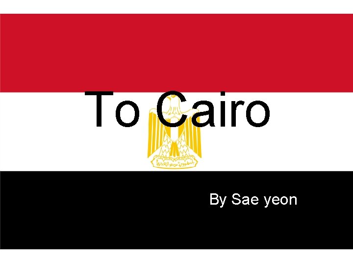 To Cairo By Sae yeon 