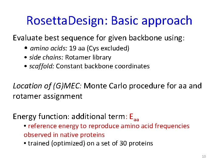 Rosetta. Design: Basic approach Evaluate best sequence for given backbone using: • amino acids:
