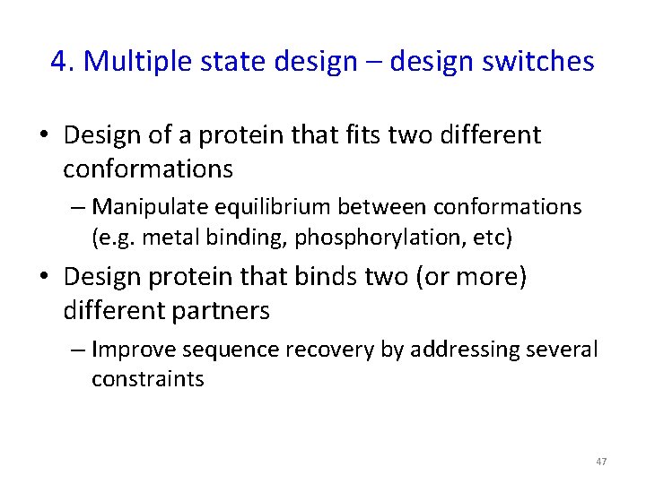 4. Multiple state design – design switches • Design of a protein that fits