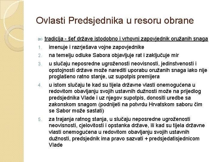 Ovlasti Predsjednika u resoru obrane tradicija - šef države istodobno i vrhovni zapovjednik oružanih