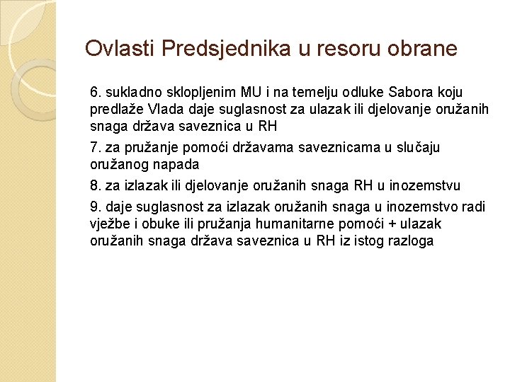 Ovlasti Predsjednika u resoru obrane 6. sukladno sklopljenim MU i na temelju odluke Sabora