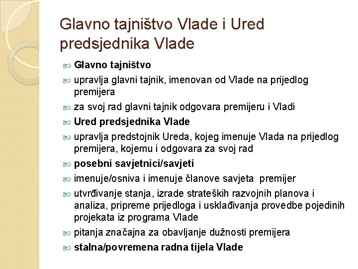 Glavno tajništvo Vlade i Ured predsjednika Vlade Glavno tajništvo upravlja glavni tajnik, imenovan od