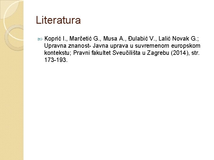 Literatura Koprić I. , Marčetić G. , Musa A. , Đulabić V. , Lalić