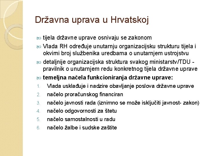 Državna uprava u Hrvatskoj tijela državne uprave osnivaju se zakonom Vlada RH određuje unutarnju