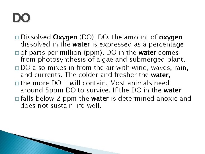 DO � Dissolved Oxygen (DO): DO, the amount of oxygen dissolved in the water