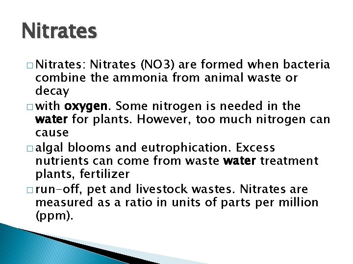 Nitrates � Nitrates: Nitrates (NO 3) are formed when bacteria combine the ammonia from