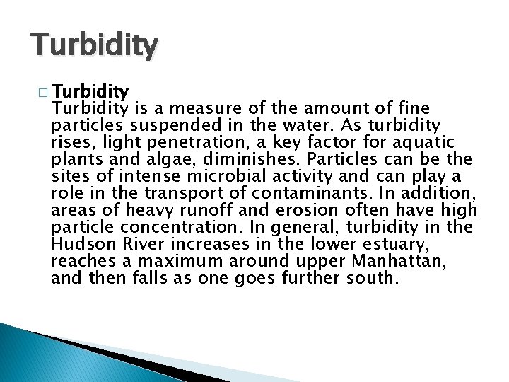 Turbidity � Turbidity is a measure of the amount of fine particles suspended in