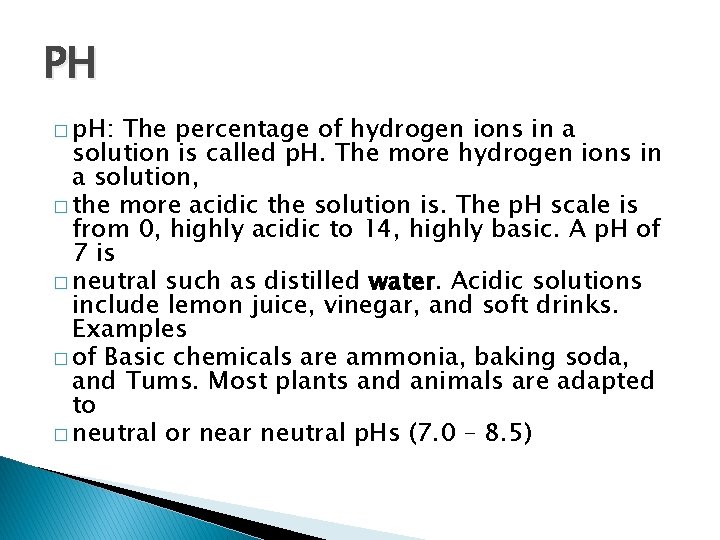 PH � p. H: The percentage of hydrogen ions in a solution is called