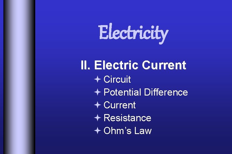 Electricity II. Electric Current ª Circuit ª Potential Difference ª Current ª Resistance ª