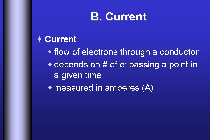 B. Current ª Current w flow of electrons through a conductor w depends on