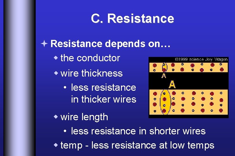 C. Resistance ª Resistance depends on… w the conductor w wire thickness • less