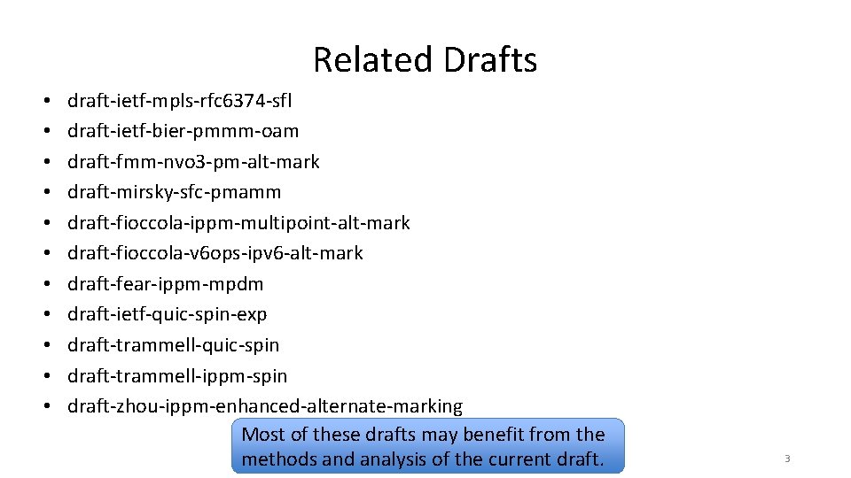 Related Drafts • • • draft-ietf-mpls-rfc 6374 -sfl draft-ietf-bier-pmmm-oam draft-fmm-nvo 3 -pm-alt-mark draft-mirsky-sfc-pmamm draft-fioccola-ippm-multipoint-alt-mark