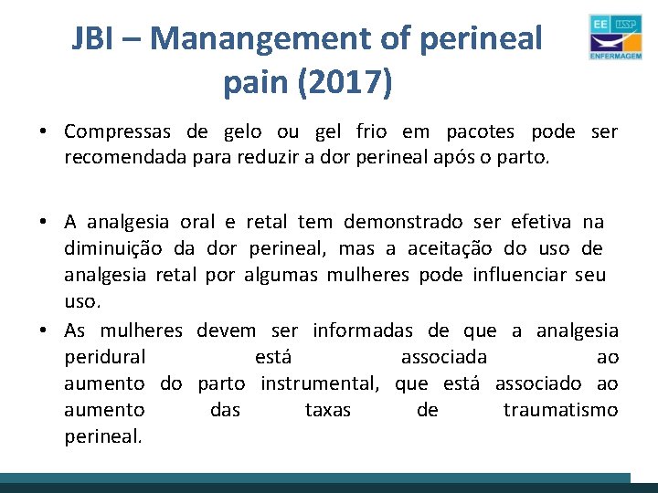 JBI – Manangement of perineal pain (2017) • Compressas de gelo ou gel frio