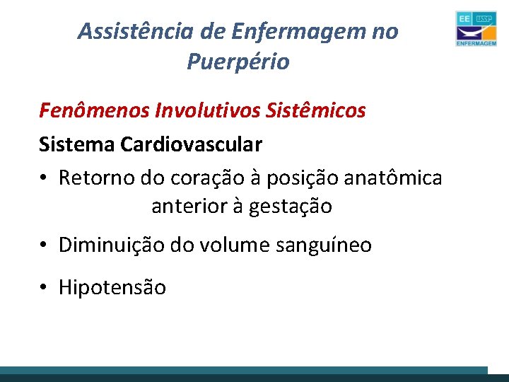 Assistência de Enfermagem no Puerpério Fenômenos Involutivos Sistêmicos Sistema Cardiovascular • Retorno do coração