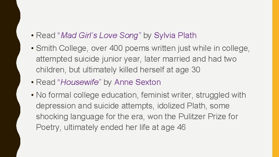  • Read “Mad Girl’s Love Song” by Sylvia Plath • Smith College, over