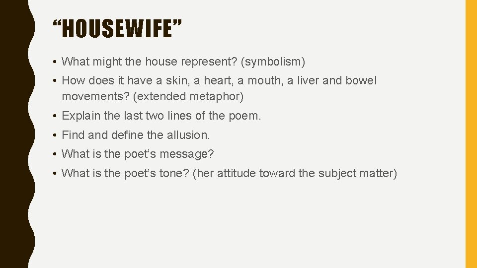 “HOUSEWIFE” • What might the house represent? (symbolism) • How does it have a