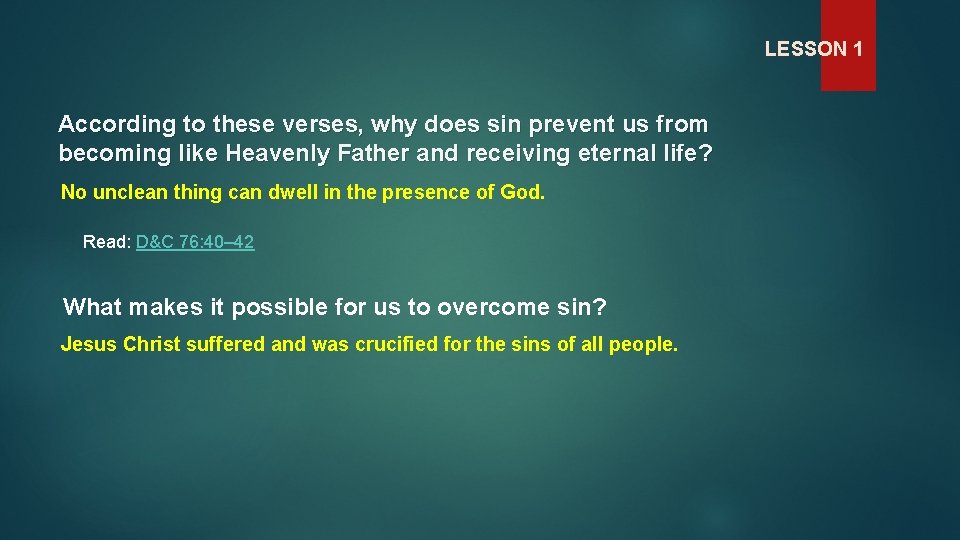 LESSON 1 According to these verses, why does sin prevent us from becoming like