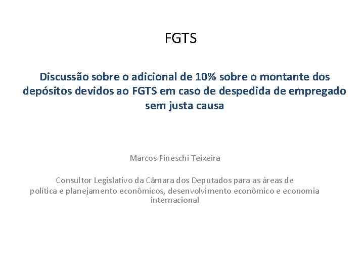 FGTS Discussão sobre o adicional de 10% sobre o montante dos depósitos devidos ao