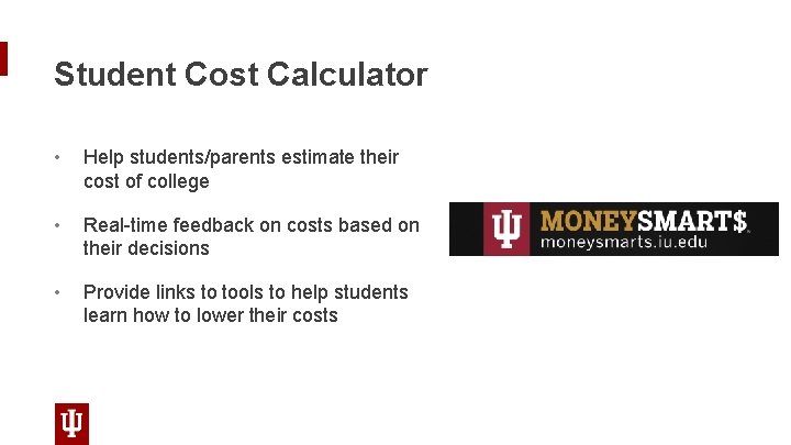 Student Cost Calculator • Help students/parents estimate their cost of college • Real-time feedback
