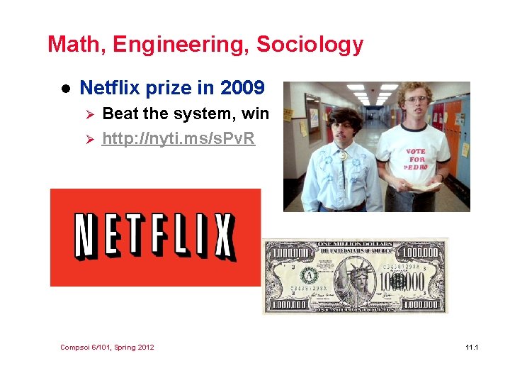 Math, Engineering, Sociology l Netflix prize in 2009 Ø Ø Beat the system, win