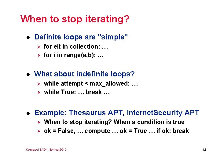 When to stop iterating? l Definite loops are "simple" Ø Ø l What about