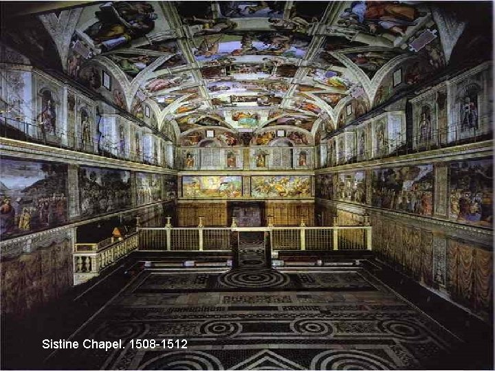 Sistine Chapel. 1508 -1512 