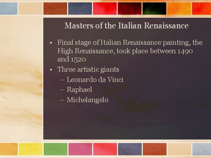 Masters of the Italian Renaissance • Final stage of Italian Renaissance painting, the High