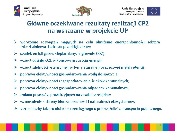 Główne oczekiwane rezultaty realizacji CP 2 na wskazane w projekcie UP Ø wdrożenie rozwiązań