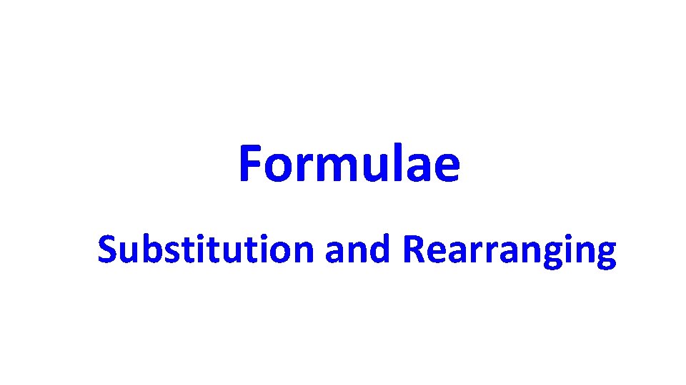 Formulae Substitution and Rearranging 