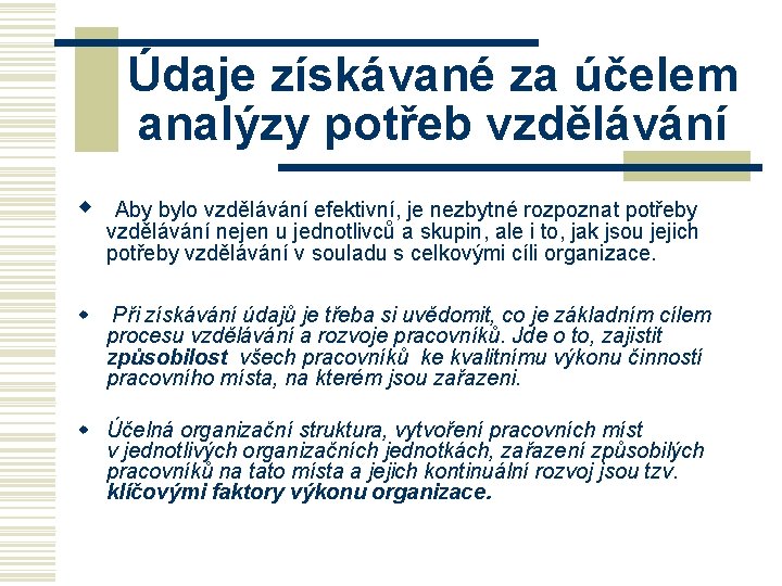 Údaje získávané za účelem analýzy potřeb vzdělávání w Aby bylo vzdělávání efektivní, je nezbytné