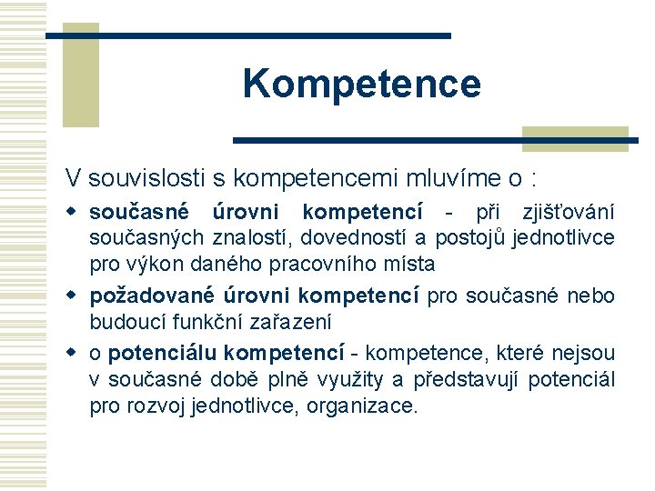 Kompetence V souvislosti s kompetencemi mluvíme o : w současné úrovni kompetencí - při