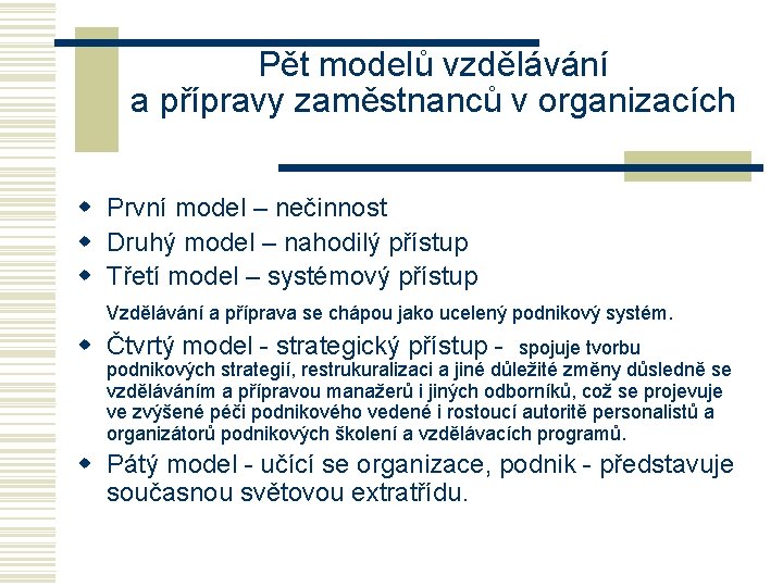 Pět modelů vzdělávání a přípravy zaměstnanců v organizacích w První model – nečinnost w