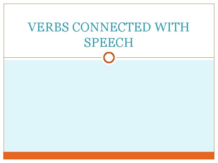 VERBS CONNECTED WITH SPEECH 