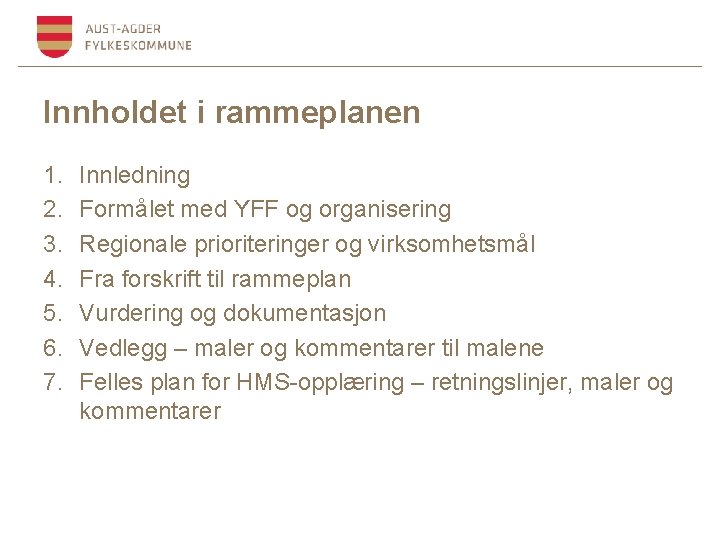 Innholdet i rammeplanen 1. 2. 3. 4. 5. 6. 7. Innledning Formålet med YFF