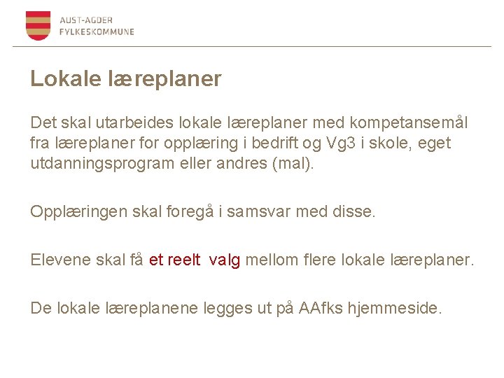 Lokale læreplaner Det skal utarbeides lokale læreplaner med kompetansemål fra læreplaner for opplæring i