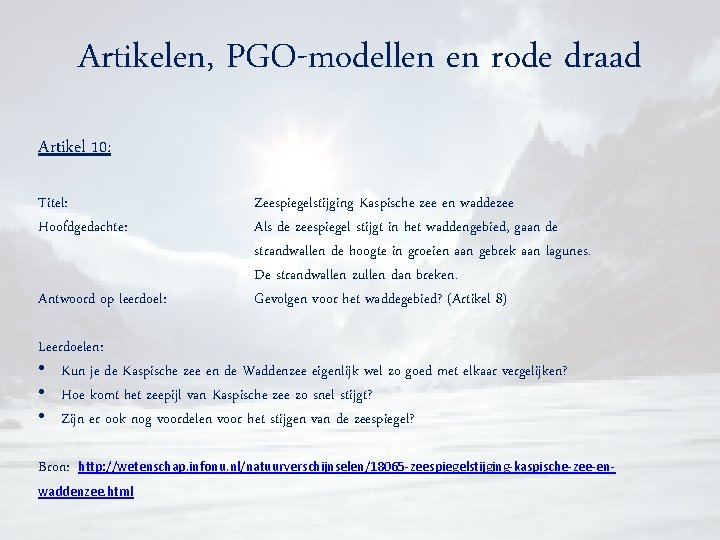 Artikelen, PGO-modellen en rode draad Artikel 10: Titel: Hoofdgedachte: Antwoord op leerdoel: Zeespiegelstijging Kaspische