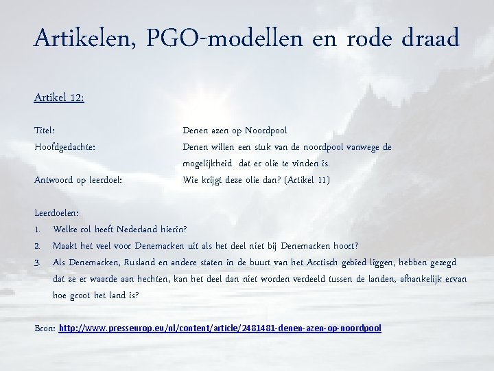 Artikelen, PGO-modellen en rode draad Artikel 12: Titel: Hoofdgedachte: Antwoord op leerdoel: Denen azen