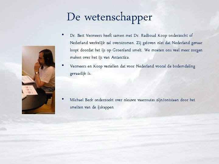 De wetenschapper • Dr. Bert Vermeers heeft samen met Dr. Radboud Koop onderzocht of