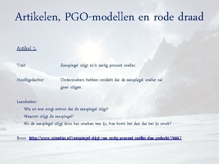 Artikelen, PGO-modellen en rode draad Artikel 1: Titel: Zeespiegel stijgt zo’n zestig procent sneller.