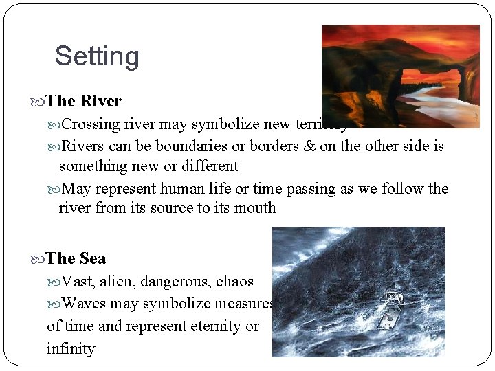 Setting The River Crossing river may symbolize new territory Rivers can be boundaries or