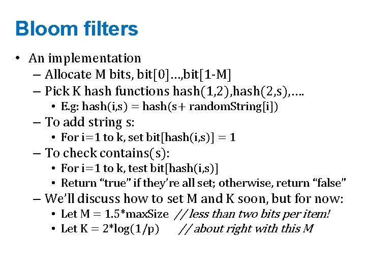 Bloom filters • An implementation – Allocate M bits, bit[0]…, bit[1 -M] – Pick