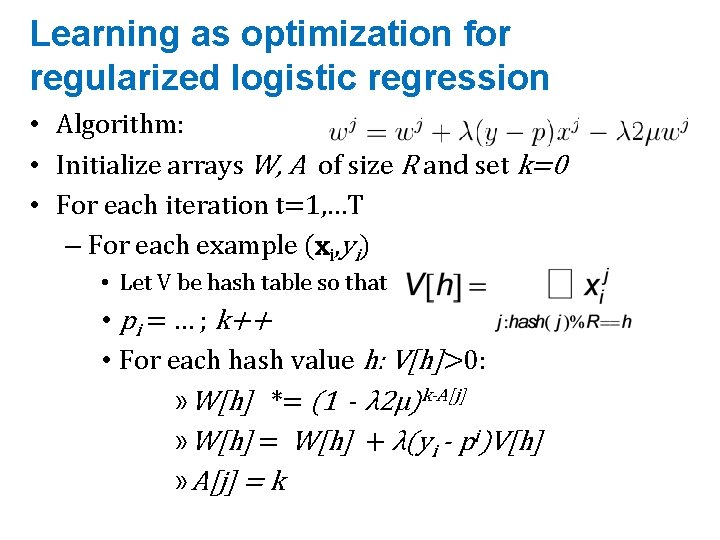 Learning as optimization for regularized logistic regression • Algorithm: • Initialize arrays W, A