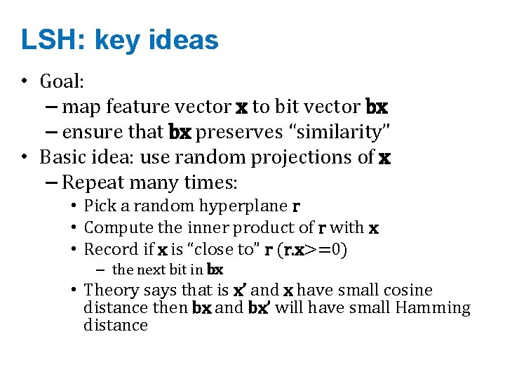 LSH: key ideas • Goal: – map feature vector x to bit vector bx