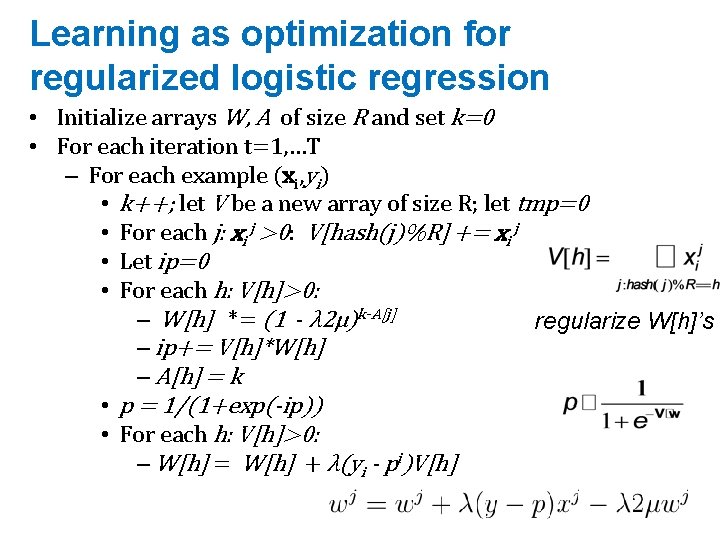 Learning as optimization for regularized logistic regression • Initialize arrays W, A of size