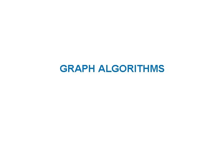 GRAPH ALGORITHMS 