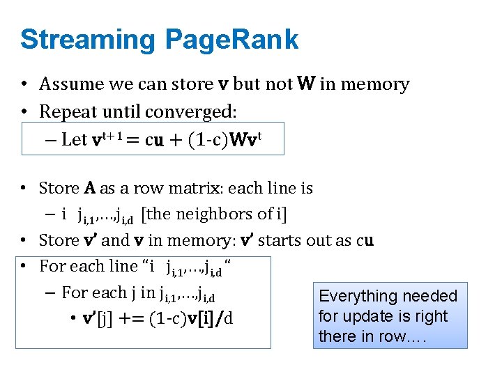 Streaming Page. Rank • Assume we can store v but not W in memory