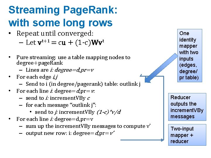 Streaming Page. Rank: with some long rows • Repeat until converged: – Let vt+1